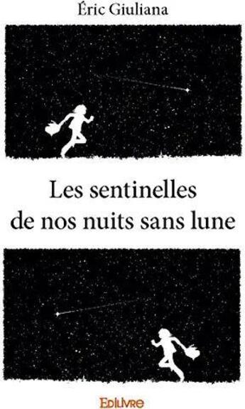 Couverture du livre « Les sentinelles de nos nuits sans lune » de Giuliana Eric aux éditions Edilivre