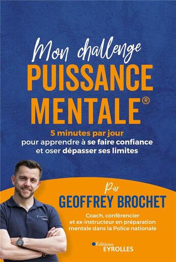 Couverture du livre « Mon challenge puissance mentale - 5 minutes par jour pour apprendre a se faire confiance et oser de » de Brochet Geoffrey aux éditions Eyrolles