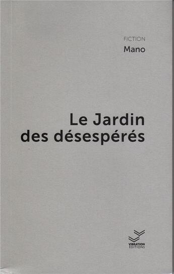 Couverture du livre « Le jardin des désespérés » de Ma-No aux éditions Vibration