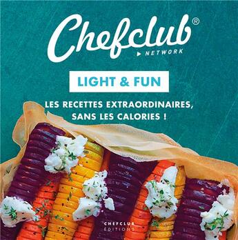 Couverture du livre « Light & fun ; les recettes extraordinaires, sans les calories ! » de Chefclub aux éditions Chefclub