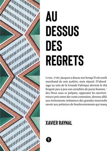 Couverture du livre « Au-dessus des regrets : 1783-1789 » de Xavier Raynal aux éditions Libel