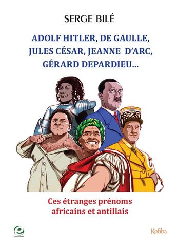 Couverture du livre « Adolf Hitler, De Gaulle, Jules César, Gérard Depardieu, Jeanne D'Arc, ... » de Serge Bile aux éditions Cercle Media