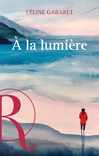 Couverture du livre « A la lumière » de Celine Gabaret aux éditions Marie Romaine