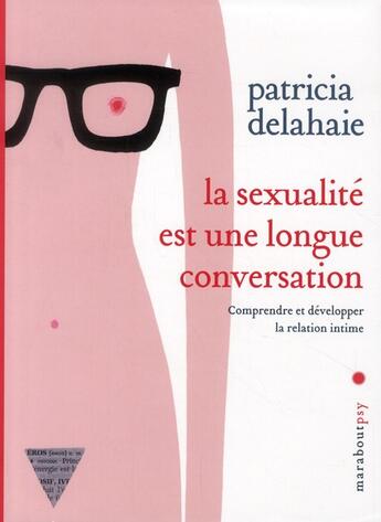 Couverture du livre « La sexualité est une longue conversation » de Patricia Delahaie aux éditions Marabout