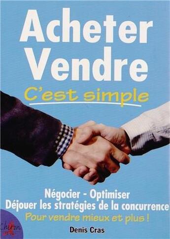Couverture du livre « Acheter et vendre, c'est simple » de Denis Cras aux éditions Chiron