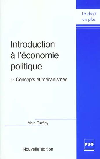 Couverture du livre « Introduction a l'economie politique - concepts et mecanismes » de Euzeby A aux éditions Pu De Grenoble