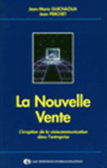 Couverture du livre « La nouvelle vente : L'irruption de la visiocommunication dans l'entreprise » de J.-M. Guichaoua et J. Perchet aux éditions Organisation