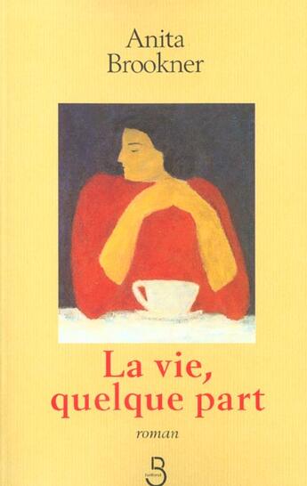 Couverture du livre « La vie, quelque part » de Anita Brookner aux éditions Belfond