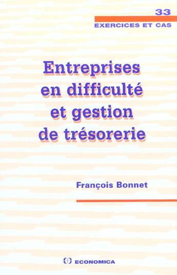 Couverture du livre « ENTREPRISES EN DIFFICULTE ET GESTION DE TRESORERIE » de Francois Bonnet aux éditions Economica