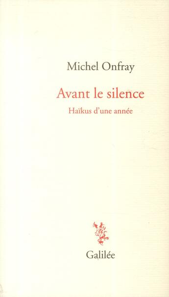 Couverture du livre « Avant le silence ; haïkus d'une année » de Michel Onfray aux éditions Galilee