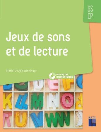 Couverture du livre « Jeux de sons et de lecture ; GS ; CP (édition 2019) » de Marie-Louise Winninger aux éditions Retz