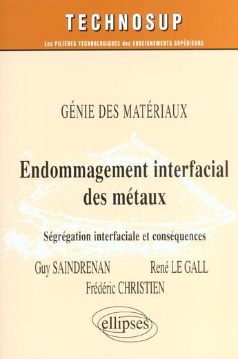 Couverture du livre « Endommagement interfacial des metaux - genie des materiaux - niveau c » de Saindrenan/Le aux éditions Ellipses