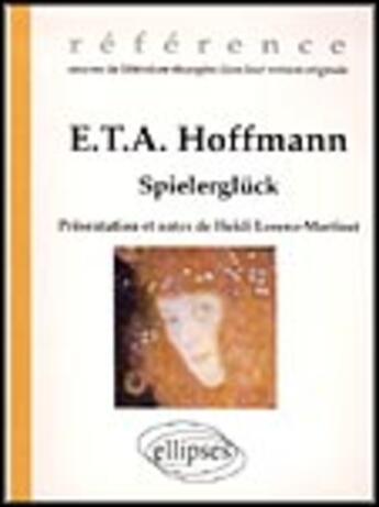 Couverture du livre « Hoffmann e.t.a., spielergluck » de Lorenz-Martinet Heid aux éditions Ellipses