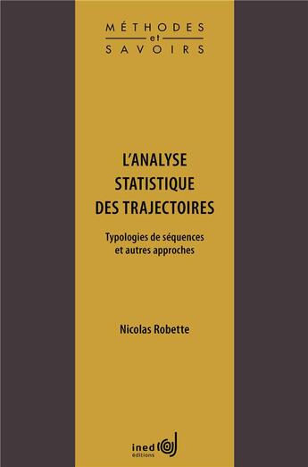 Couverture du livre « L' Analyse statistique des trajectoires : Typologies de séquences et autres approches » de Nicolas Robette aux éditions Ined