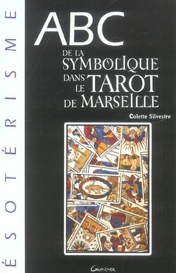 Couverture du livre « Abc de la symbolique du tarot de Marseille » de Colette Silvestre aux éditions Grancher
