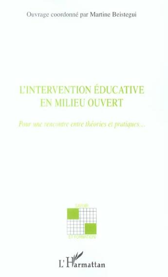 Couverture du livre « L'intervention éducative en milieu ouvert : Pour une rencontre entre théories et pratiques » de Martine Beistegui aux éditions L'harmattan