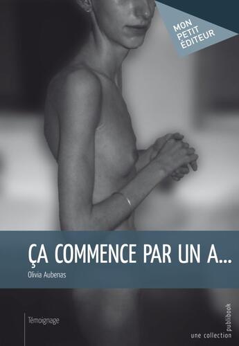 Couverture du livre « Ça commence par un a ... » de Aubenas Olivia aux éditions Publibook