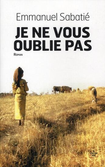 Couverture du livre « Je ne vous oublie pas » de Emmanuel Sabatie aux éditions Cherche Midi