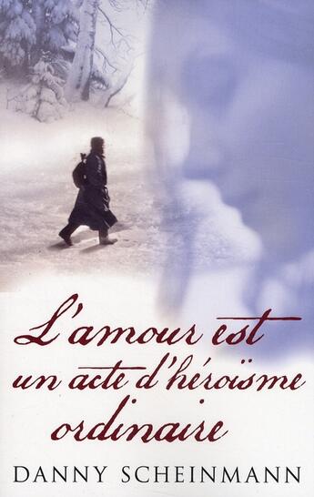 Couverture du livre « L'amour est un acte d'heroisme ordinaire » de Danny Scheinmann aux éditions First