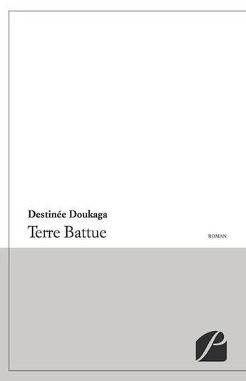 Couverture du livre « Terre battue » de Destinée Doukaga aux éditions Editions Du Panthéon