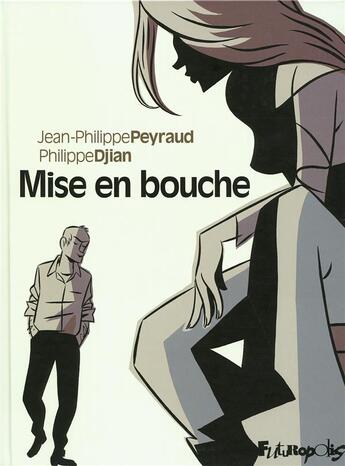 Couverture du livre « Mise en bouche » de Philippe Djian et Jean-Philippe Peyraud aux éditions Futuropolis