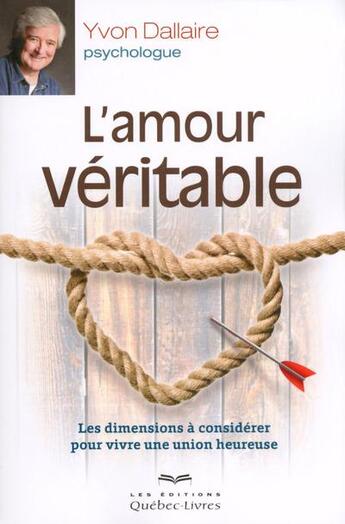 Couverture du livre « L'amour véritable » de Yvon Dallaire aux éditions Quebec Livres