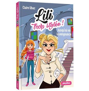 Couverture du livre « Lili trop stylée ! : la vengeance de Madame Chignon » de Claire Ubac et Moemai et Miranda Yeo aux éditions Play Bac