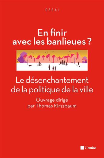 Couverture du livre « En finir avec les banlieues ? le désenchantement de la politique de la ville » de Collectif/Kirszbaum aux éditions Editions De L'aube