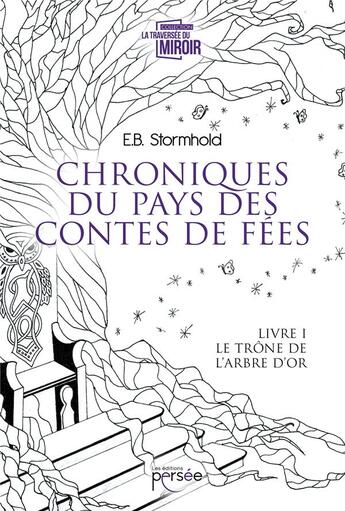 Couverture du livre « Chroniques du pays des contes de fées Tome 1 » de E.B. Stormhold aux éditions Persee