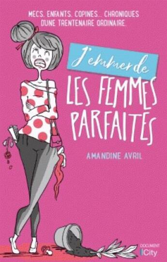 Couverture du livre « J'emmerde les femmes parfaites ! » de Amandine Avril aux éditions City