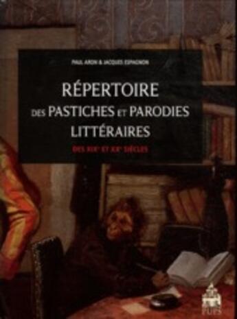 Couverture du livre « Répertoire des pastiches et parodies littéraires des XIX et XX siècles » de Aron et Espagnon aux éditions Sorbonne Universite Presses