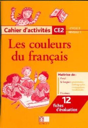 Couverture du livre « Les couleurs du français ; CE2 ; cycle 3/niveau 1 ; cahier d'activités » de  aux éditions Edicef