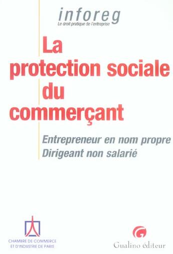 Couverture du livre « La protection sociale du commercant - entrepreneur en nom propre, dirigeant non salarie » de Ccip/ aux éditions Gualino