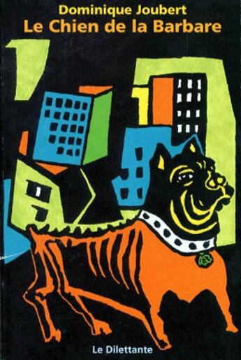 Couverture du livre « Le chien de la barbare » de Dominique Joubert aux éditions Le Dilettante