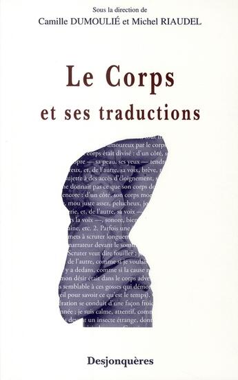 Couverture du livre « Le corps et ses traductions » de Dumoulie/Riaudel aux éditions Desjonqueres