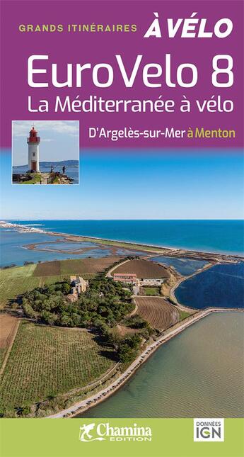 Couverture du livre « Eurovelo 8 la mediterranee a velo » de Olivier Scagnetti aux éditions Chamina