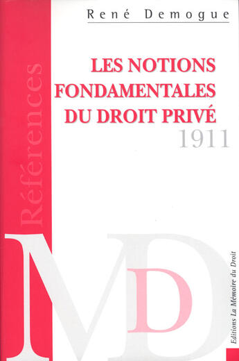 Couverture du livre « Les notions fondamentales du droit privé ; essai critique pour servir d'introduction à l'etude des obligations » de Rene Demogue aux éditions Memoire Du Droit