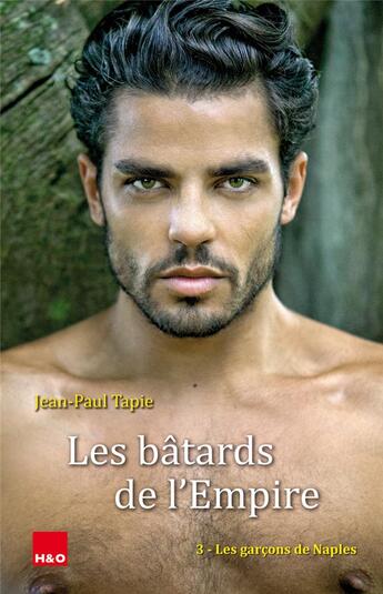 Couverture du livre « Les bâtards de l'Empire Tome 3 : les garçons de Naples » de Jean-Paul Tapie aux éditions H&o