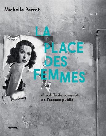 Couverture du livre « La place des femmes ; une difficile conquête de l'espace public » de Michelle Perrot et Jean Lebrun aux éditions Textuel