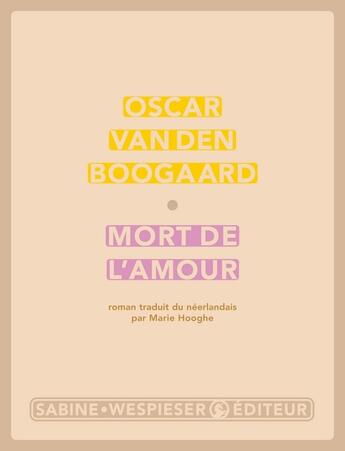 Couverture du livre « Mort de l'amour » de Oscar Van Den Boogaard aux éditions Sabine Wespieser