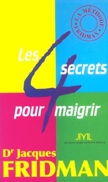 Couverture du livre « Les 4 Secrets Pour Maigrir » de Jacques Fridman aux éditions Jm Laffont - Lpm