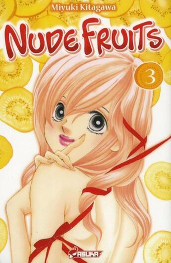 Couverture du livre « Nude fruits t.3 » de Miyuki Kitawaki aux éditions Asuka