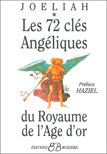 Couverture du livre « Les 72 clés angeliques du royaume de âge d'or » de Joeliah aux éditions Bussiere