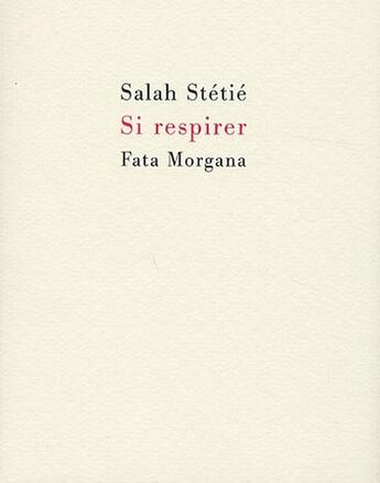 Couverture du livre « Si respirer » de Salah Stetie aux éditions Fata Morgana