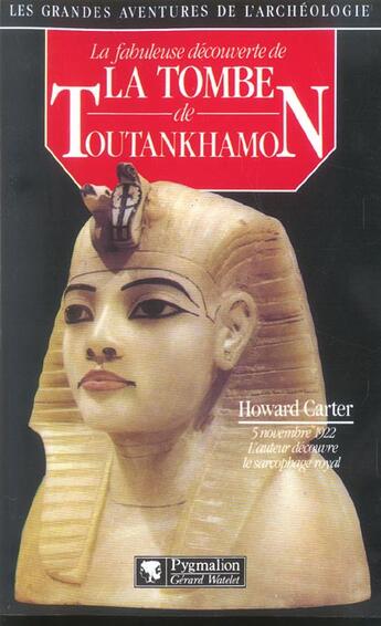 Couverture du livre « La fabuleuse decouverte toutankhamon - - 5 novembre 1922, l'auteur decouvre le sarcophage royal » de Howard Carter aux éditions Pygmalion