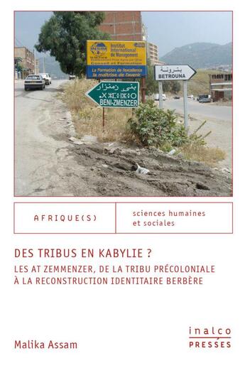 Couverture du livre « Des tribus en Kabylie ? les At Zemmenzer, de la tribu précoloniale à la reconstruction identitaire berbère » de Malika Assam aux éditions Les Presses De L'inalco