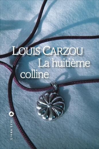 Couverture du livre « La huitieme colline » de Louis Carzou aux éditions Liana Levi