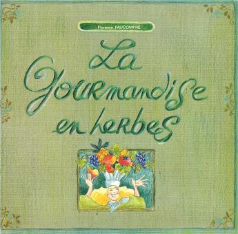 Couverture du livre « La gourmandise en herbes » de Florence Faucompre aux éditions L'harmattan