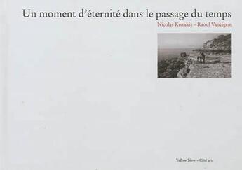 Couverture du livre « Un moment d'eternite dans le passage du temps » de Kazakis/Vaneigem aux éditions Yellow Now