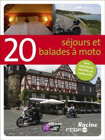 Couverture du livre « 20 séjours et balades à moto » de Christel Lemmens et Luc Van De Steene aux éditions Editions Racine